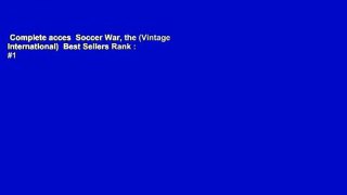 Complete acces  Soccer War, the (Vintage International)  Best Sellers Rank : #1