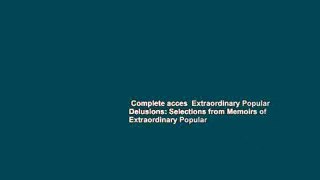 Complete acces  Extraordinary Popular Delusions: Selections from Memoirs of Extraordinary Popular