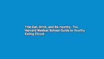 Trial Eat, Drink, and Be Healthy: The Harvard Medical School Guide to Healthy Eating Ebook