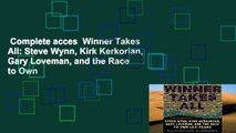 Complete acces  Winner Takes All: Steve Wynn, Kirk Kerkorian, Gary Loveman, and the Race to Own