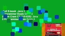 Full E-book  Java 2 Programmer Exam Cram 2 (Exam Cram CX-310-035): Java 2 Programmer Exam Cram 2