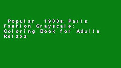 Popular  1900s Paris Fashion Grayscale: Coloring Book for Adults Relaxation: Volume 2 (Grayscale