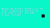Reading books Supervision That Improves Teaching and Learning: Volume 4 any format