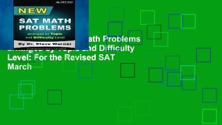 Reading New SAT Math Problems arranged by Topic and Difficulty Level: For the Revised SAT March