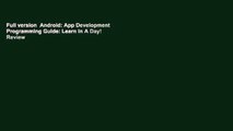 Full version  Android: App Development   Programming Guide: Learn In A Day!  Review