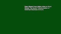 Open Ebook From Higher Aims to Hired Hands: The Social Transformation of American Business Schools