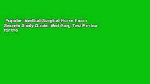 Popular  Medical-Surgical Nurse Exam Secrets Study Guide: Med-Surg Test Review for the