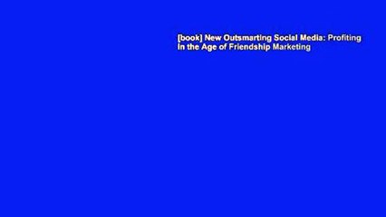 [book] New Outsmarting Social Media: Profiting in the Age of Friendship Marketing