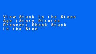 View Stuck in the Stone Age (Story Pirates Present) Ebook Stuck in the Stone Age (Story Pirates