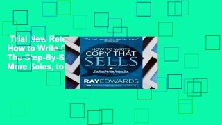 Trial New Releases  How to Write Copy That Sells: The Step-By-Step System for More Sales, to More