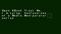 Open EBook Trust Me, I m Lying: Confessions of a Media Manipulator online