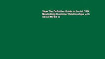 View The Definitive Guide to Social CRM: Maximizing Customer Relationships with Social Media to