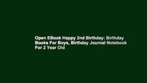 Open EBook Happy 2nd Birthday: Birthday Books For Boys, Birthday Journal Notebook For 2 Year Old