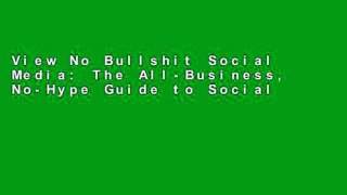 View No Bullshit Social Media: The All-Business, No-Hype Guide to Social Media Marketing online