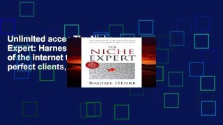 Unlimited acces The Niche Expert: Harness the power of the internet to attract perfect clients,
