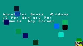 About For Books  Windows 10 For Seniors For Dummies  Any Format