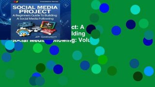 View Social Media Project: A Beginners Guide To Building A Social Media Following: Volume 1