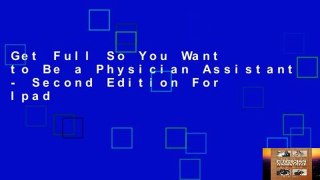Get Full So You Want to Be a Physician Assistant - Second Edition For Ipad