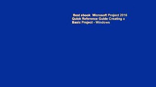Best ebook  Microsoft Project 2016 Quick Reference Guide Creating a Basic Project - Windows