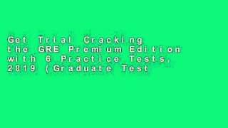Get Trial Cracking the GRE Premium Edition with 6 Practice Tests, 2019 (Graduate Test Prep)