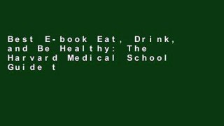 Best E-book Eat, Drink, and Be Healthy: The Harvard Medical School Guide to Healthy Eating