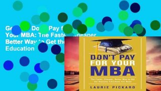 Get Trial Don t Pay for Your MBA: The Faster, Cheaper, Better Way to Get the Business Education