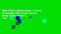 View Praxis II Mathematics: Content Knowledge (0061) Exam Secrets Study Guide: Praxis II Test