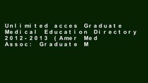 Unlimited acces Graduate Medical Education Directory 2012-2013 (Amer Med Assoc: Graduate Medical)