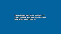 View Talking with Your Toddler: 75 Fun Activities and Interactive Games that Teach Your Child to
