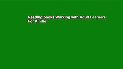 Reading books Working with Adult Learners For Kindle