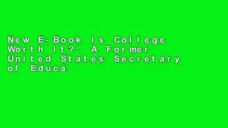 New E-Book Is College Worth It?: A Former United States Secretary of Education and a Liberal Arts