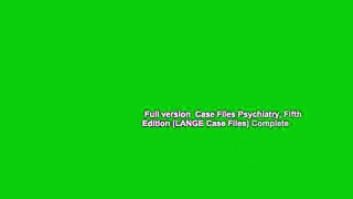 Full version  Case Files Psychiatry, Fifth Edition (LANGE Case Files) Complete