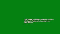 Any Format For Kindle  Advanced Analytics with Spark: Patterns for Learning from Data at Scale