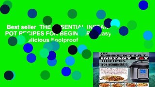Best seller  THE ESSENTIAL INSTANT POT RECIPES FOR BEGINNERS: Easy   Most Delicious Foolproof