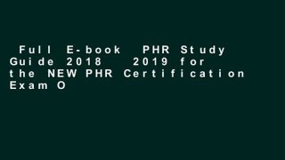 Full E-book  PHR Study Guide 2018   2019 for the NEW PHR Certification Exam Outline: PHR Exam
