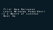 Trial New Releases  Learn Windows PowerShell in a Month of Lunches  Best Sellers Rank : #2