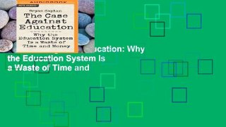 Trial New Releases  The Case Against Education: Why the Education System Is a Waste of Time and