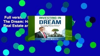 Full version  Investing In The Dream: How to Acquire Multi-Family Real Estate and Attain Total