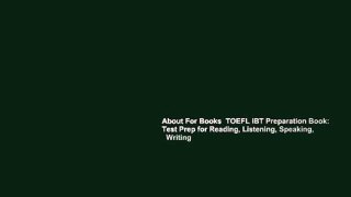 About For Books  TOEFL iBT Preparation Book: Test Prep for Reading, Listening, Speaking,   Writing