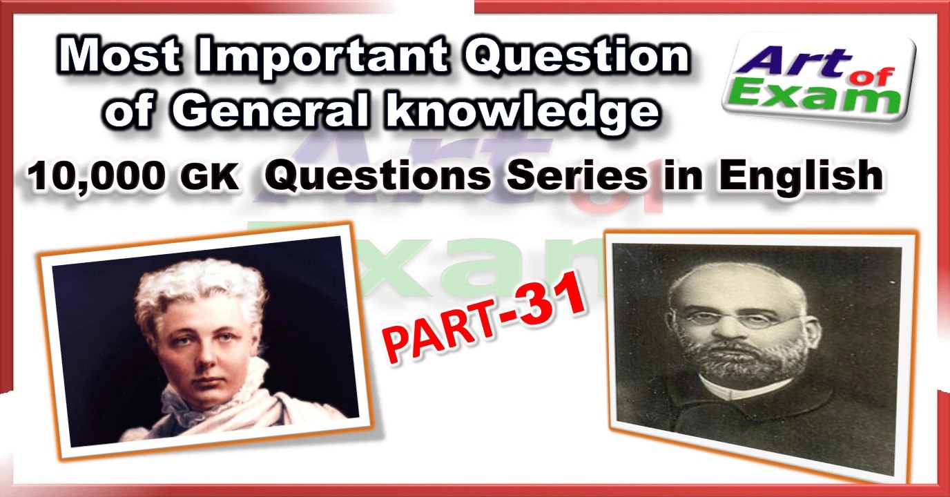 GK questions and answers  # part-31     for all competitive exams like IAS, Bank PO, SSC CGL, RAS, CDS, UPSC exams and all state-related exam.