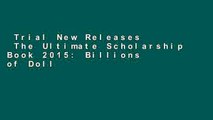 Trial New Releases  The Ultimate Scholarship Book 2015: Billions of Dollars in Scholarships,