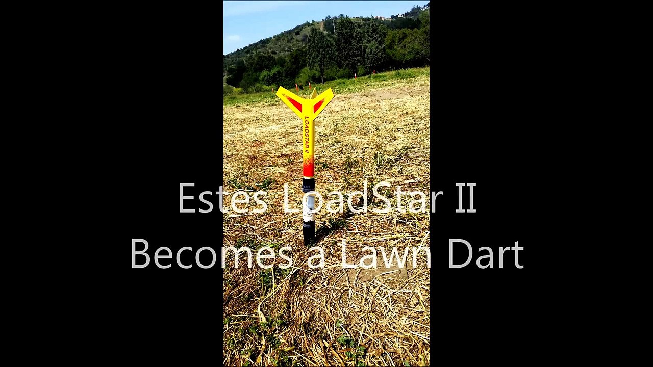 Estes Loadstar ™ II Becomes Lawn Dart
