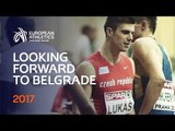 Looking forward Belgrade 2017 Euro Athletics Indoor Champs