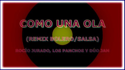 COMO UNA OLA (REMIX). LOS PANCHOS, DÚO JAM Y ROCÍO JURADO. (DIVERCANTA)