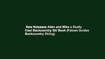 New Releases Allen and Mike s Really Cool Backcountry Ski Book (Falcon Guides Backcountry Skiing)