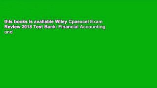this books is available Wiley Cpaexcel Exam Review 2018 Test Bank: Financial Accounting and
