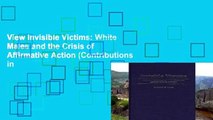 View Invisible Victims: White Males and the Crisis of Affirmative Action (Contributions in