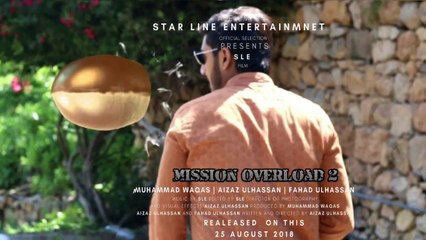 Mission Overload 2 - Released on 25 aug 2018 - Aizaz ulhassan - Muhammad waqas
