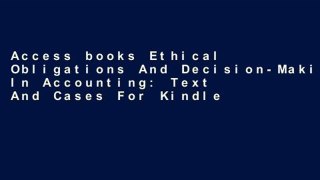 Access books Ethical Obligations And Decision-Making In Accounting: Text And Cases For Kindle