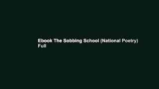 Ebook The Sobbing School (National Poetry) Full